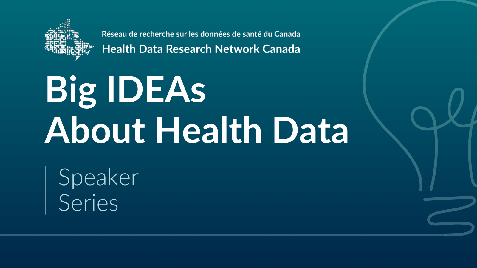 No significant visuals. White text on a dark green background reads: Big Ideas about health data webinar series. The logo for Health Data Research Network Canada ais at top left.